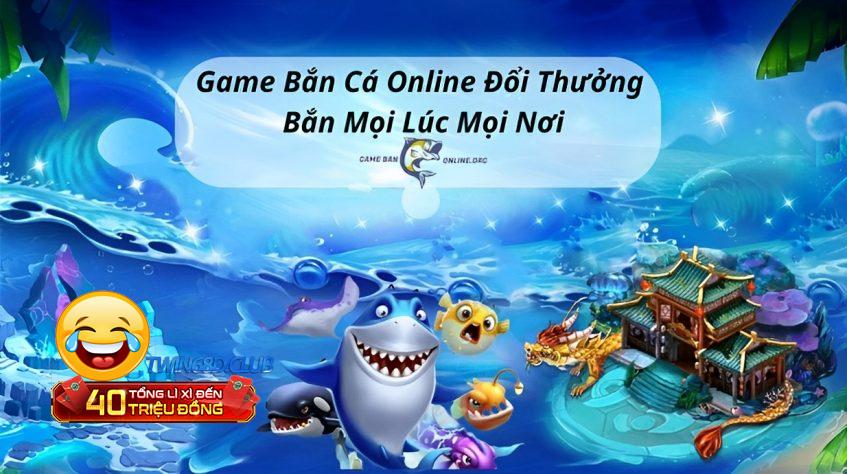 Game Bắn Cá Online Miễn Phí Thỏa Sức Vui Chơi Mà Không Tốn Kém