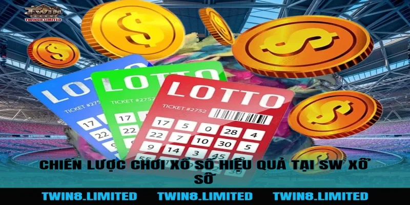 Chiến lược chơi xổ số hiệu quả tại SW Xổ Số